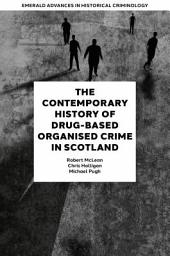 Icon image The Contemporary History of Drug-Based Organised Crime in Scotland