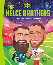 Icon image The Kelce Brothers: A Who HQ Illustrated Biography