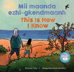 Icon image Mii maanda ezhi-gkendmaanh / This Is How I Know: Niibing, dgwaagig, bboong, mnookmig dbaadjigaade maanpii mzin’igning / A Book about the Seasons
