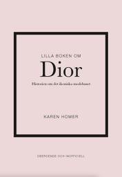 Icon image Lilla boken om Dior : historien om det ikoniska modehuset