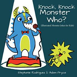 Icon image Knock, Knock, Monster Who?: Illustrated Monster Jokes for Kids
