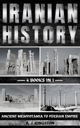 Icon image Iranian History: Ancient Mesopotamia To Persian Empire