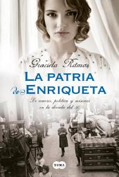 Icon image La patria de Enriqueta: De amores, política y miserias en la década del 30