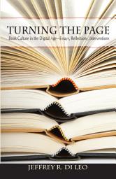 Icon image Turning the Page: Book Culture in the Digital Age—Essays, Reflections, Interventions
