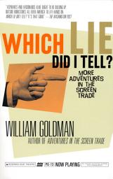 Icon image Which Lie Did I Tell?: More Adventures in the Screen Trade
