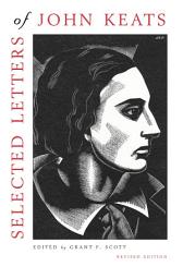 Icon image Selected Letters of John Keats: Based on the texts of Hyder Edward Rollins, Revised Edition