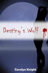 Icon image Destiny et le loup-garou: une fiction paranormale érotique