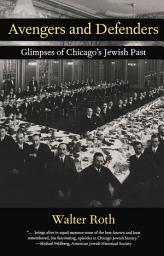 Icon image Avengers and Defenders: Glimpses of Chicago's Jewish Past