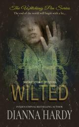 Icon image Wilted (A Witching Pen Series Prequel): The end of the world will begin with a lie...