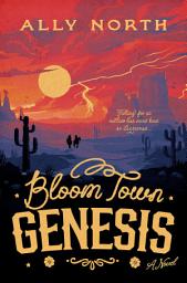 Icon image Bloom Town: Genesis: A Novel