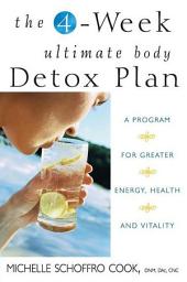 Icon image The 4-Week Ultimate Body Detox Plan: A Program for Greater Energy, Health, and Vitality