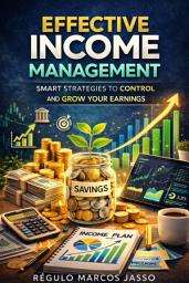 Icon image Effective Income Management: Smart Strategies to Control and Grow Your Earnings