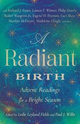 Icon image A Radiant Birth: Advent Readings for a Bright Season