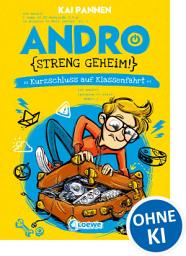 Icon image Andro, streng geheim! (Band 3) - Kurzschluss auf Klassenfahrt: Begleite Andro bei seinem Schulausflug-Abenteuer - Lustiges Kinderbuch mit witzigen Illustrationen für Kinder ab 8 Jahren
