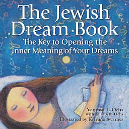 Icon image The Jewish Dream Book: The Key to Opening the Inner Meaning of Your Dreams