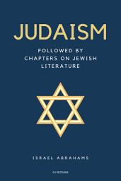 Icon image Judaism: Followed by Chapters on Jewish Literature