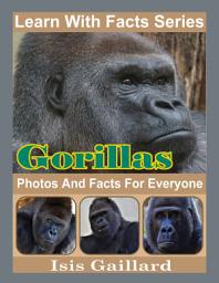 Icon image Gorillas Photos and Facts for Everyone: Amazing Animal Pictures in Nature