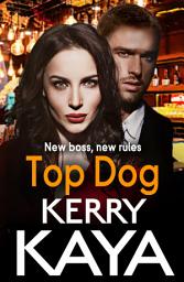 Icon image Top Dog: An unforgettable, gripping gangland crime thriller from Kerry Kaya