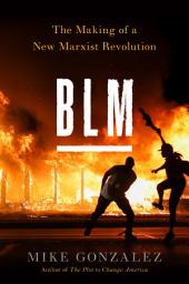 Icon image BLM: The Making of a New Marxist Revolution
