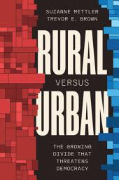 Icon image Rural Versus Urban: The Growing Divide That Threatens Democracy