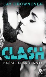 Icon image Clash T1 : Passion brûlante: Après Marked Men, la nouvelle série New Adult de Jay Crownover