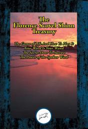Icon image The Florence Scovel Shinn Treasury: The Game of Life And How To Play It; Your Word Is Your Wand; The Secret Door To Success; The Power of the Spoken Word