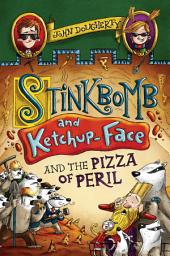 Icon image Stinkbomb and Ketchup-Face and the Pizza of Peril