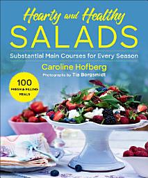Icon image Healthy and Hearty Salads: Substantial Main Courses for Every Season