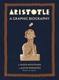 Icon image Aristotle: A Graphic Biography