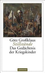 Icon image Stillstände: Das Gedächtnis der Kriegskinder