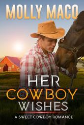 Icon image Her Cowboy Wishes ( Western Romance ): A Sweet Cowboy Romance