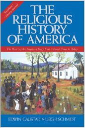 Icon image The Religious History of America: The Heart of the American Story from Colonial Times to Today