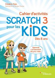 Icon image Cahier d'activités Scratch 3: Pour les kids dès 8 ans