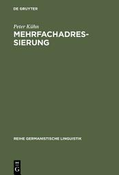 Icon image Mehrfachadressierung: Untersuchungen zur adressatenspezifischen Polyvalenz sprachlichen Handelns
