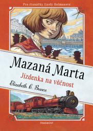 Icon image Mazaná Marta – Jízdenka na věčnost: Svazek 2