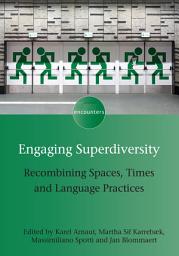 Icon image Engaging Superdiversity: Recombining Spaces, Times and Language Practices
