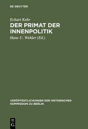 Icon image Der Primat der Innenpolitik: Gesammelte Aufsätze zur preußisch-deutschen Sozialgeschichte im 19. und 20. Jahrhundert, Ausgabe 2