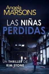 Icon image Las niñas perdidas: Un thriller policíaco de la detective Kim Stone