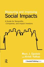Icon image Measuring and Improving Social Impacts: A Guide for Nonprofits, Companies and Impact Investors