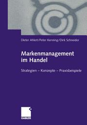 Icon image Markenmanagement im Handel: Von der Handelsmarkenführung zum integrierten Markenmanagement in Distributionsnetzen Strategien — Konzepte — Praxisbeispiele