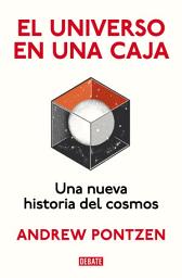 Icon image El universo en una caja: Una nueva historia del cosmos