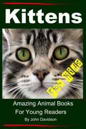 Icon image Kittens - For Kids - Amazing Animal Books For Young Readers
