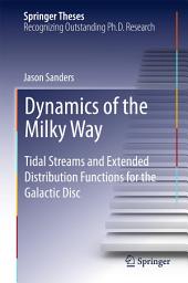 Icon image Dynamics of the Milky Way: Tidal Streams and Extended Distribution Functions for the Galactic Disc