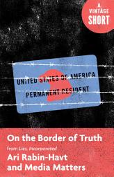 Icon image On the Border of Truth: From Lies, Incorporated