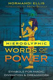 Icon image Hieroglyphic Words of Power: Symbols for Magic, Divination, and Dreamwork