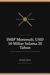 Icon image IMIP Morowali, USD 10 Miliar Selama 20 Tahun: tax holiday terbesar di Indonesia dan apa yang dipertaruhkan