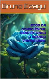 Icon image ECOS DA CONSCIÊNCIA: DESPERTANDO O ESTADO VIBRACIONAL