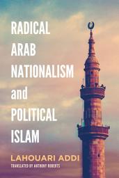 Icon image Radical Arab Nationalism and Political Islam