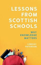 Icon image Lessons from Scottish Schools: Why Knowledge Matters