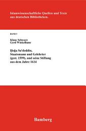 Icon image Hoga Sa'deddin, Staatsmann und Gelehrter (gest. 1599): Und seine Stiftung aus dem Jahre 1614
